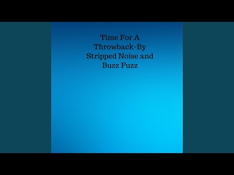 Watch Time For A Throwback (with Buzz Fuzz) on YouTube