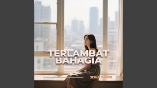 Terlambat Bahagia