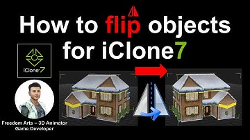 How to flip objects for iClone 7 - Full Tutorial