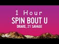 Drake, 21 Savage - Spin Bout U (Lyrics) | 1 HOUR