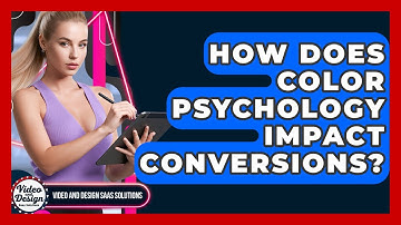 How Does Color Psychology Impact Conversions? - Video And Design Saas Solutions