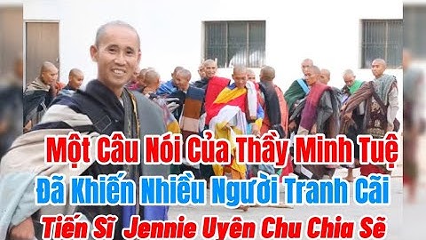 Một Câu Nói Của Thầy Minh Tuệ Đã Khiến Nhiều Người Tranh Cãi - Tiến Sĩ Jennie Uyen Chu Chia Sẽ