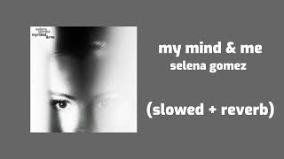 selena gomez - my mind & me (slowed + reverb)