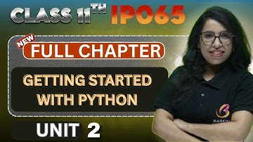 🚀 Kickstart Python in Class 11 IP |Unit 2 : Getting Started with Python| Full Chapter|Barkha Mam 👩‍🏫