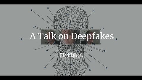 98 - Open Tech Talk - How to detect deepfake