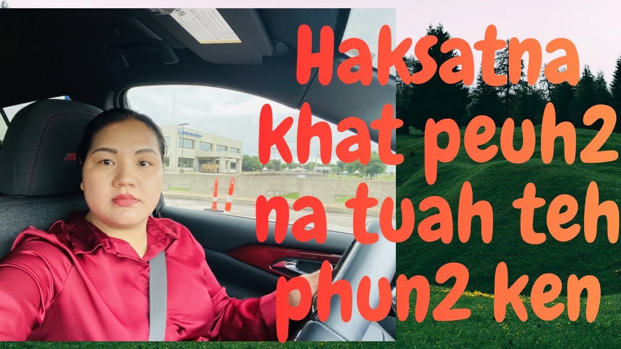 Haksatna khat peuh2 na tuah teh phun2 ken, cih tawh tha la kik ni maw lawmte.