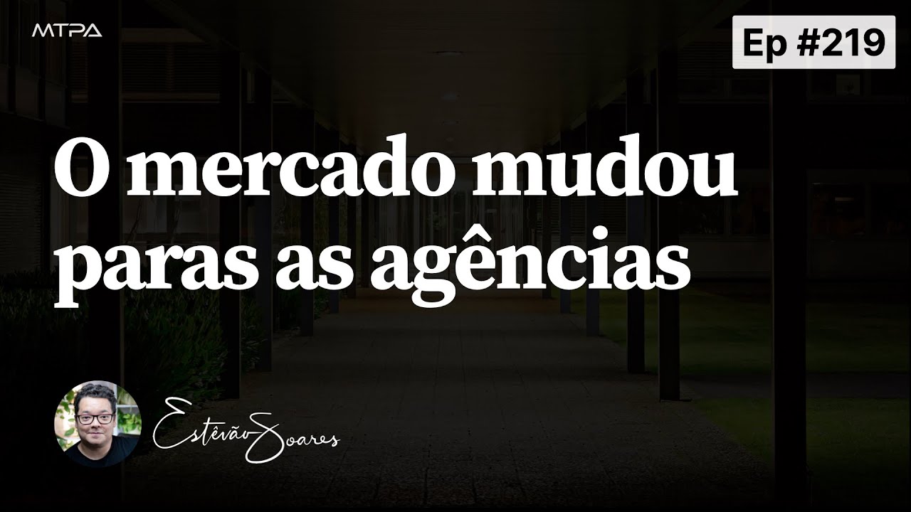 O mercado mudou para as agências de marketing | Podcast Ep 219 - YouTube