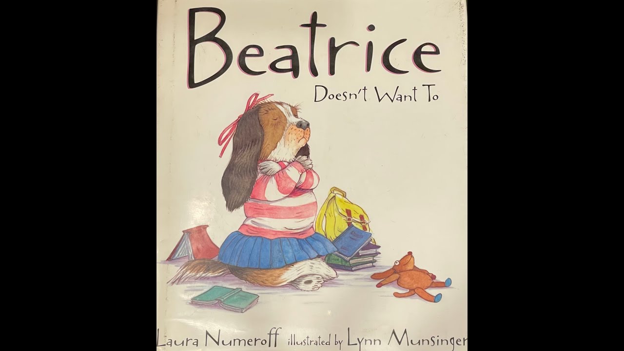 BEATRICE DOESN'T WANT TO by Laura Numeroff - YouTube