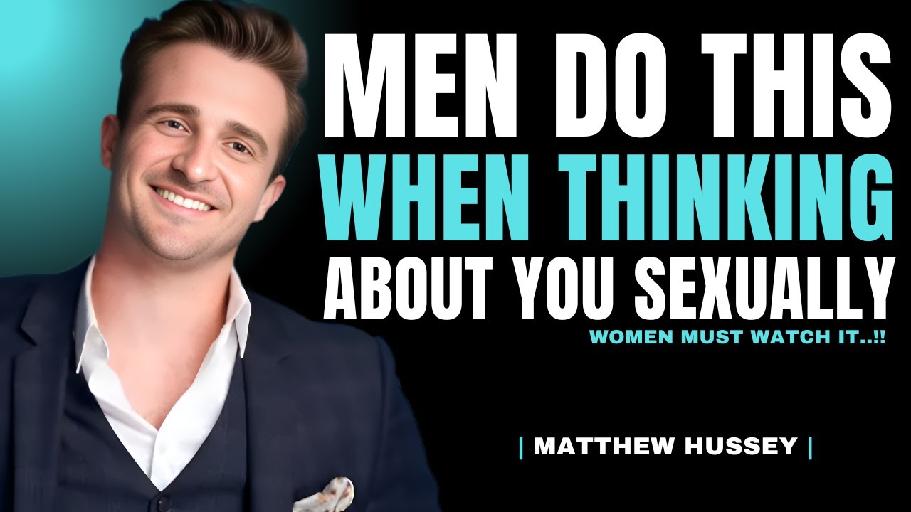 Men Do THIS When Thinking About You Sexually | Matthew Hussey