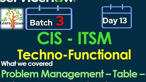 CIS - ITSM Batch 3 | Day 13 | Problem Management - Table - Role - Demo - Ptask - Flow