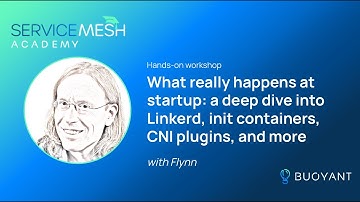 What really happens at startup: a deep dive into Linkerd, init containers, CNI plugins, and more