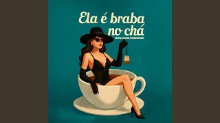 Ela é Braba no Chá - DJ Danilinho Beat, MC Nito & Silva Mc