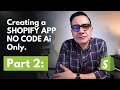 Complete Shopify APP Creation NO CODE for Absolute Beginners - Part 2
