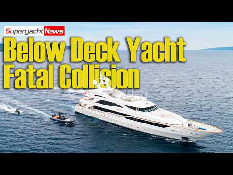 Below Deck Superyacht Involved in Fatal Collision | SY News E643