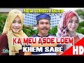 Film Comedy Aceh " KA MEU ASOE LOEM " Eps. Khem Sabe. HD Video Quality 2017