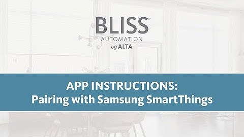 Bliss App Instructions: Pairing with Samsung SmartThings
