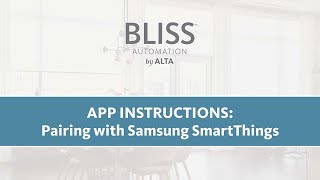 BLISS App Instructions: Pairing with Samsung SmartThings
