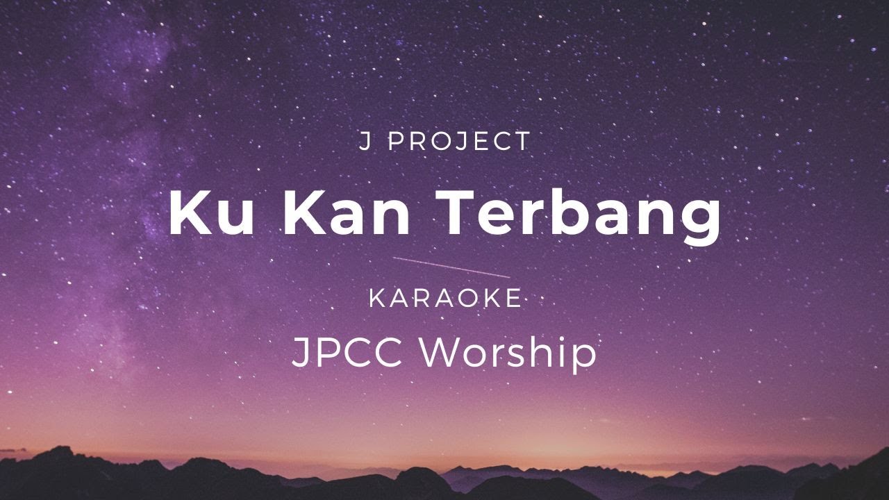 Ku Kan Terbang | JPCC Worship | Karaoke | Minus one | backingtrack | HQ Audio | Lyric | Chords