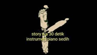 Story' wa 30 detik || instrumen piano sedih