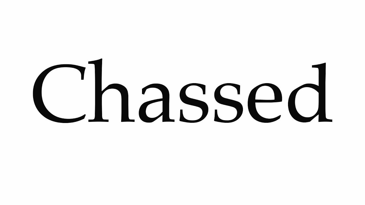 How to Pronounce Chassed