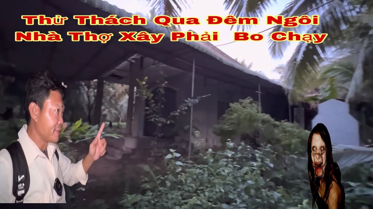 Thử Thách Qua Đêm Ngôi Nhà Thợ Xây Phải Hoảng Sợ