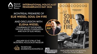 Montreal Premiere of Elie Wiesel: Soul on Fire and a conversation with Elisha Wiesel