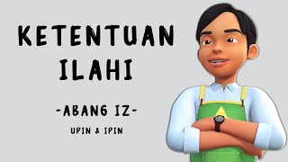 Video thumbnail of "Ketentuan Ilahi - Abang Iz (Lirik)"