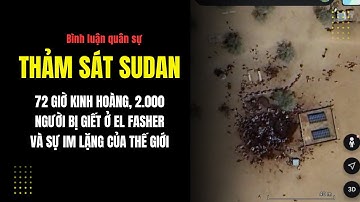 Thảm Sát Sudan 72 Giờ Kinh Hoàng Khi 2.000 Người Chết Ở El Fasher, Sự Im Lặng Của Thế Giới #tintuc