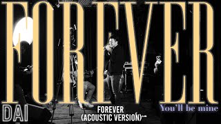 DAI - Forever (You'll be mine) (Live Acoustic Version)