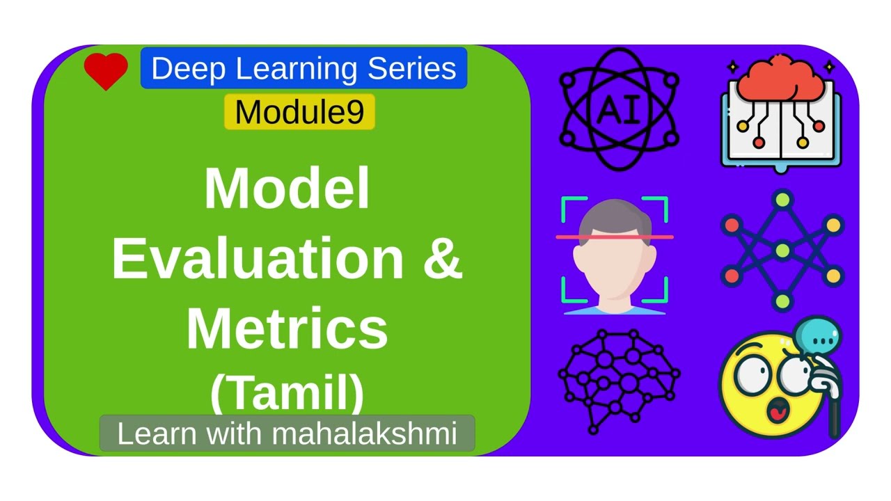 DL Basics EP9 : Module9 : Model Evaluation & Metrics |Explained in Tamil| Deep Learning Full Course