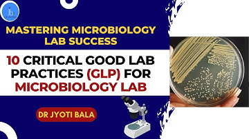 Good Laboratory Practices in Microbiology: 10 Essential Good Lab Practices for Success| GPL