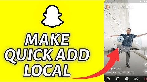 How to Make Snapchat Quick Add Local 2025?