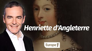 Au coeur de l'Historie: Henriette d'Angleterre (Franck Ferrand)