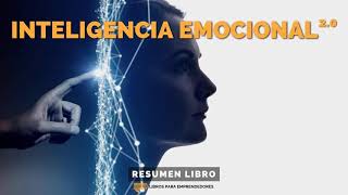 Inteligencia Emocional 2.0 - Un Resumen de Libros para Emprendedores