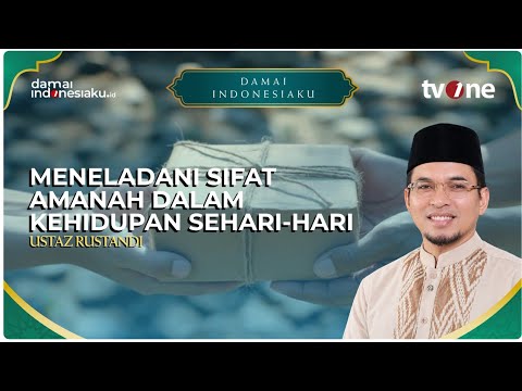 Meneladani Sifat Amanah Dalam Kehidupan Sehari-Hari | DAMAI INDONESIAKU