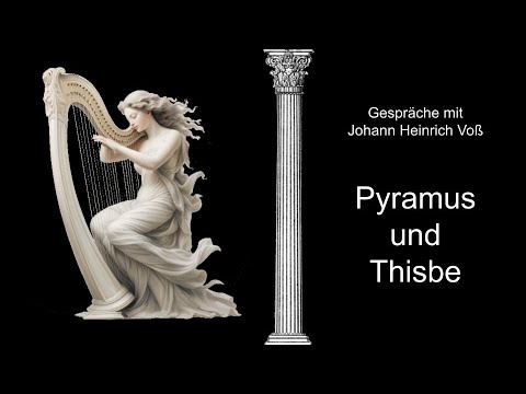 Pyramus und Thisbe // Gespräche mit Voß