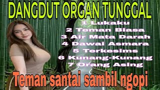 LUKAKU- DANGDUT LAWAS ORGAN TUNGGAL SYAHDU UNTUK DI DENGAR