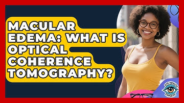 Macular Edema: What Is Optical Coherence Tomography? - Eye Health Experts