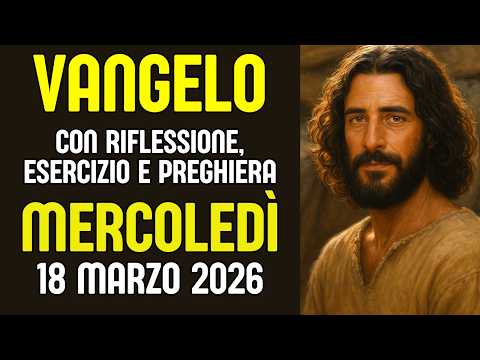 Video VANGELO DEL GIORNO 18 MARZO 2026 ? Chi ascolta la mia parola ha la vita eterna? Spiegazione profonda