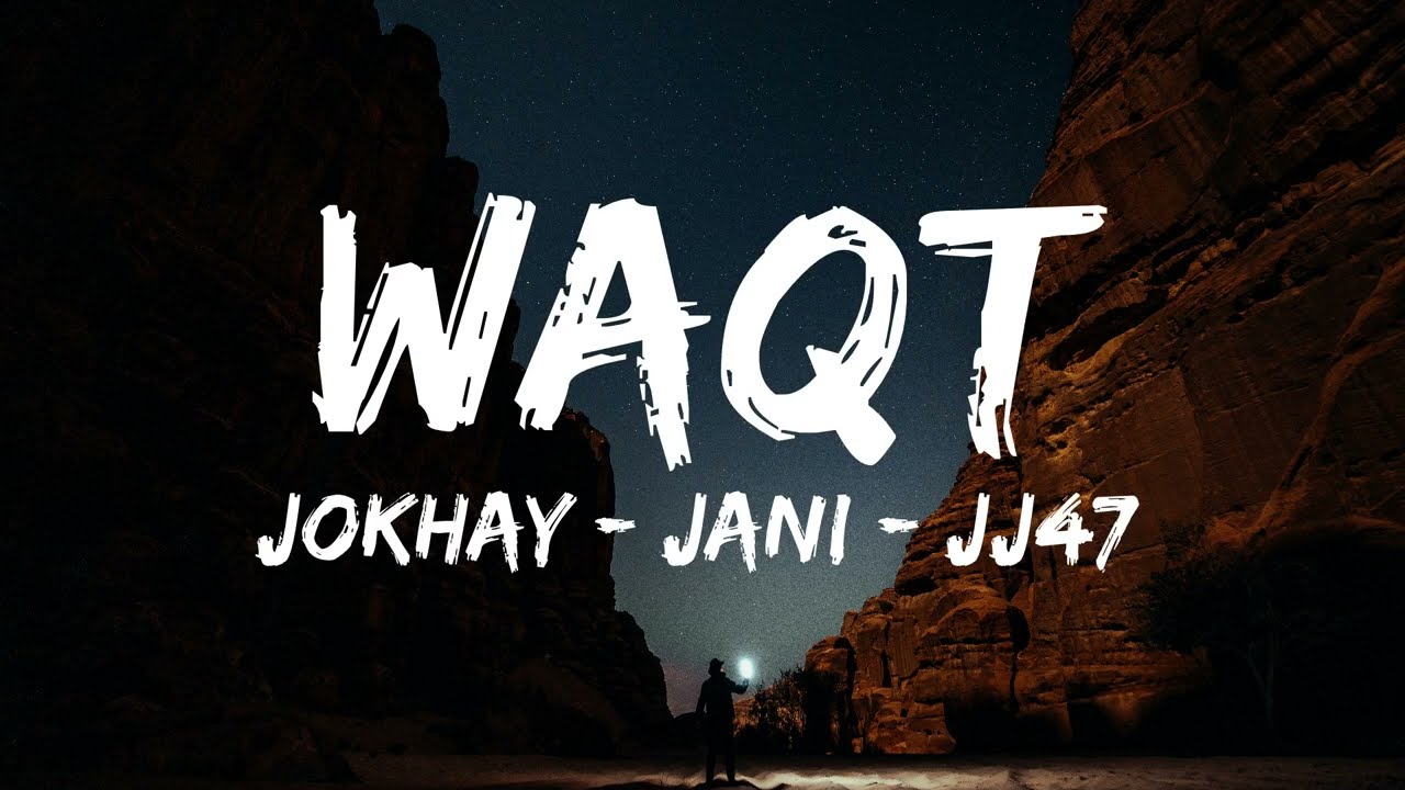 Waqt   Jokhay  JANI  JJ47 Lyrics