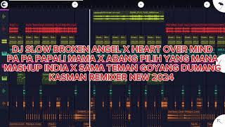 DJ BROKEN ANGEL X PAPALI MAMA X ABANG PILIH X HEART OVER MIND X INDIA X SAMA TEMAN GOYANG DUMANG