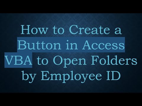 How to Create a Button in Access VBA to Open Folders by Employee ID