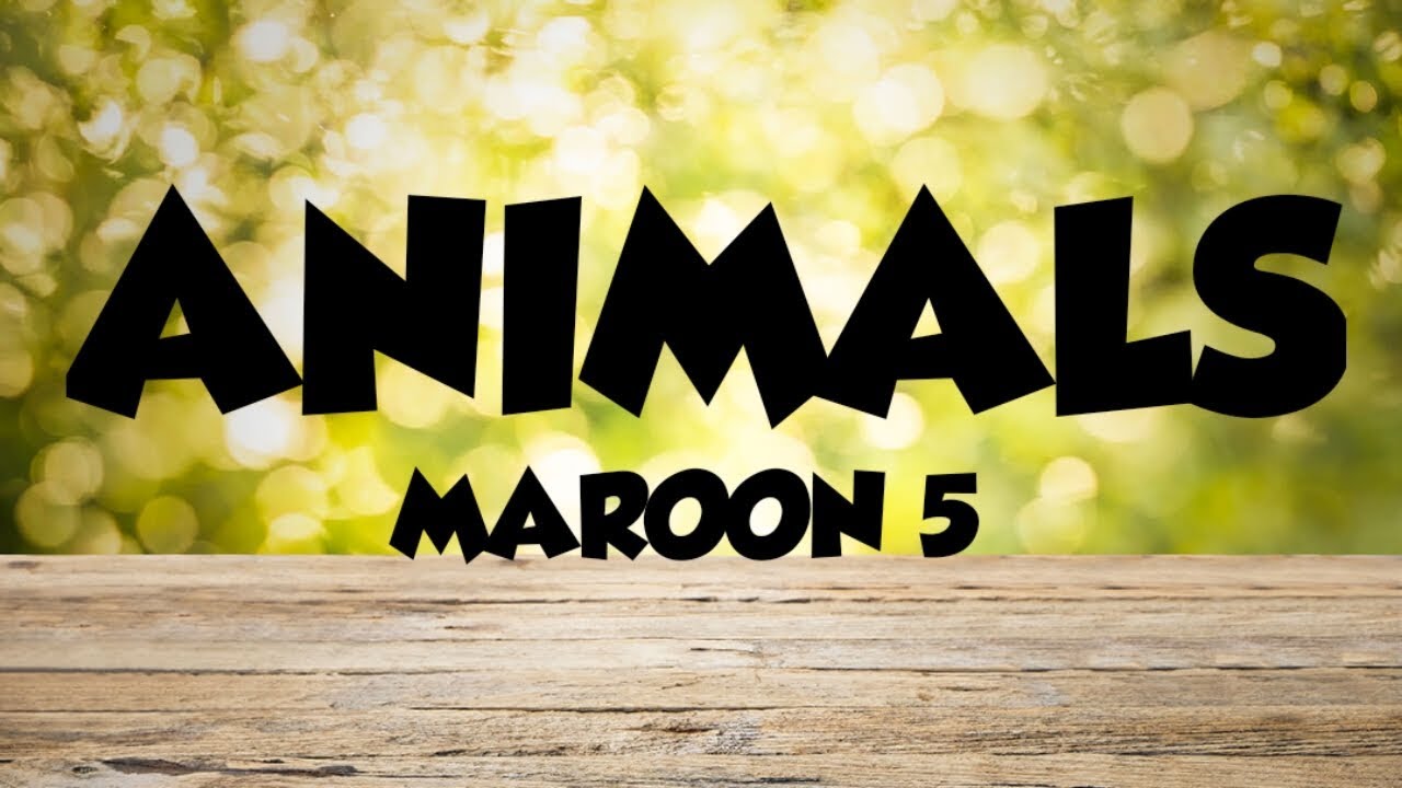 Animals by Maroon 5 (Lyrics) YouTube