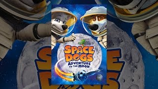 Space Dogs: Adventure to the Moon