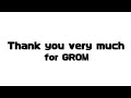 Thank you very much for GROM