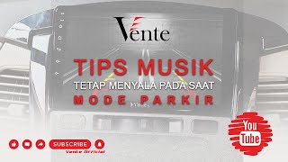 Cara musik agar tetap menyala pada saat mode reverse/parkir di Headunit Vente