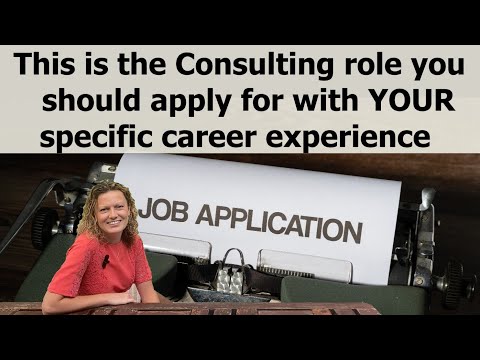 THIS is the Consulting Role you should apply for with YOUR specific career experience