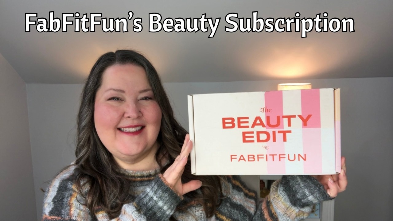 Fabfitfun Unboxing - Beauty Edit Box