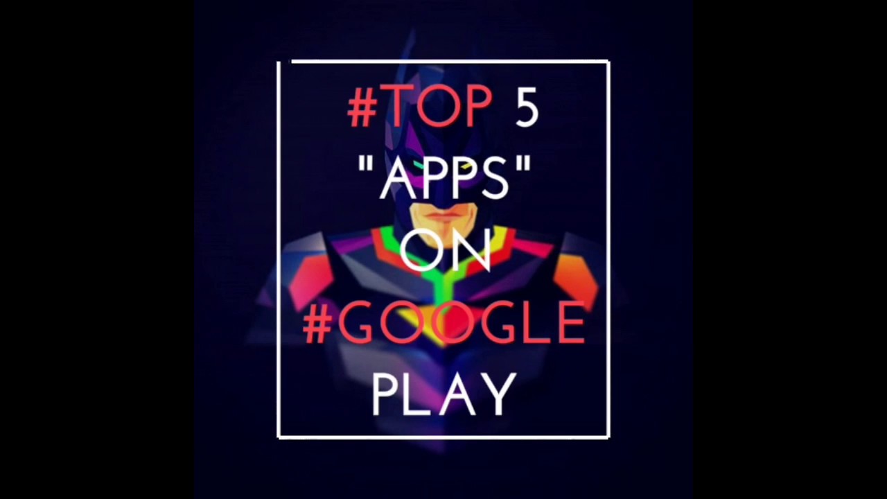 Top 5 must have apps on google play - YouTube