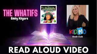 KIDS READ ALOUD BOOK:  The Whatifs by Emily Kilgore